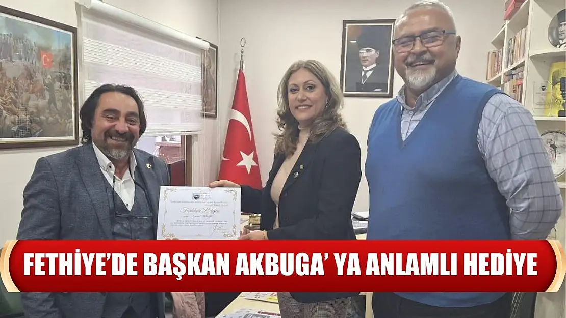 Fethiye'de Başkan Akbuga' ya Anlamlı Hediye 