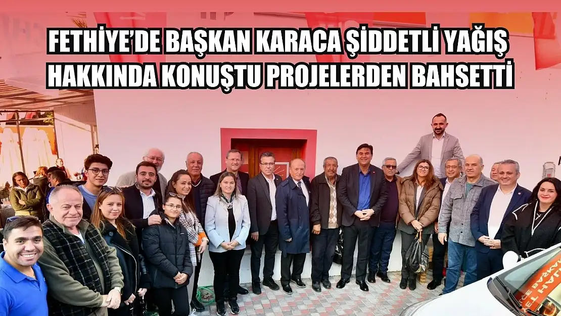 Fethiye'de Başkan Karaca şiddetli yağış hakkında konuştu, Projelerden bahsetti