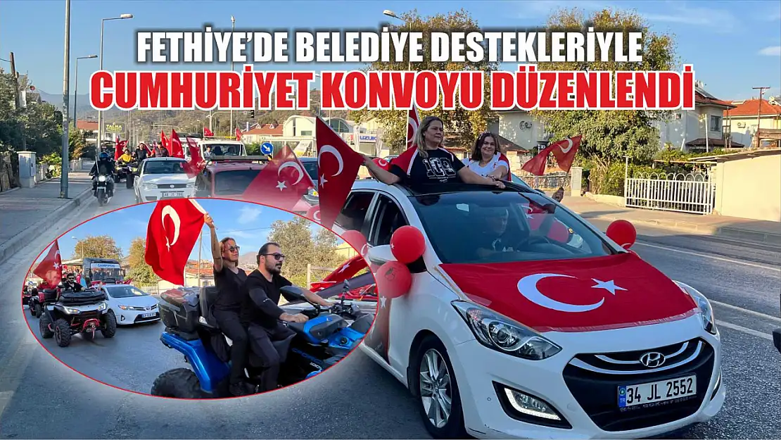 Fethiye'de Belediye Destekleriyle Cumhuriyet Konvoyu Düzenlendi