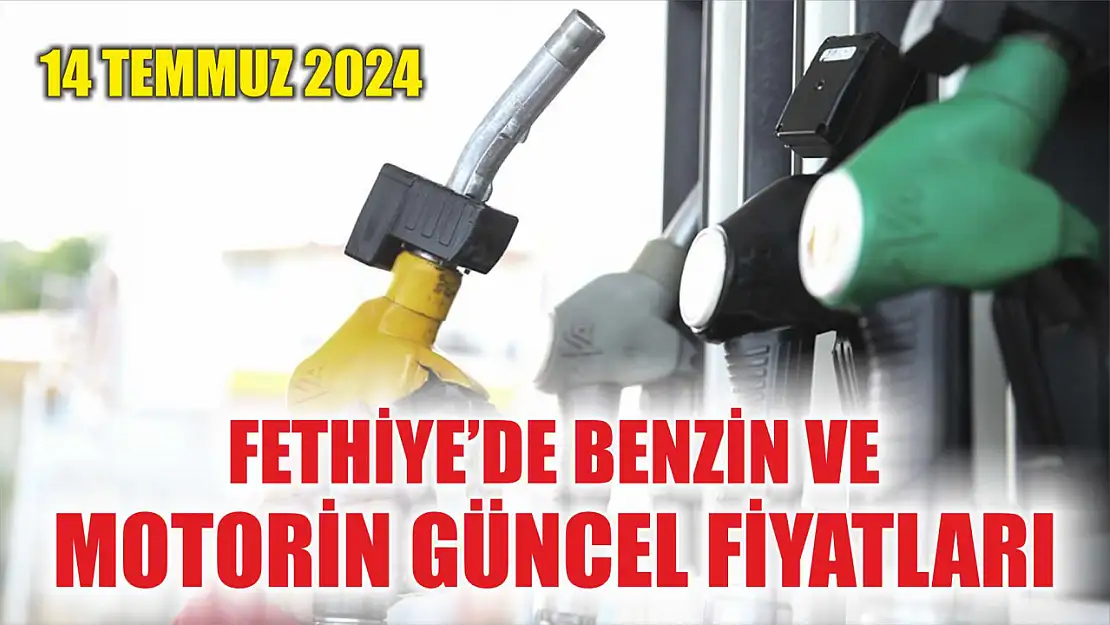 Fethiye'de benzin ve motorin güncel fiyatları 14 Temmuz 2024 