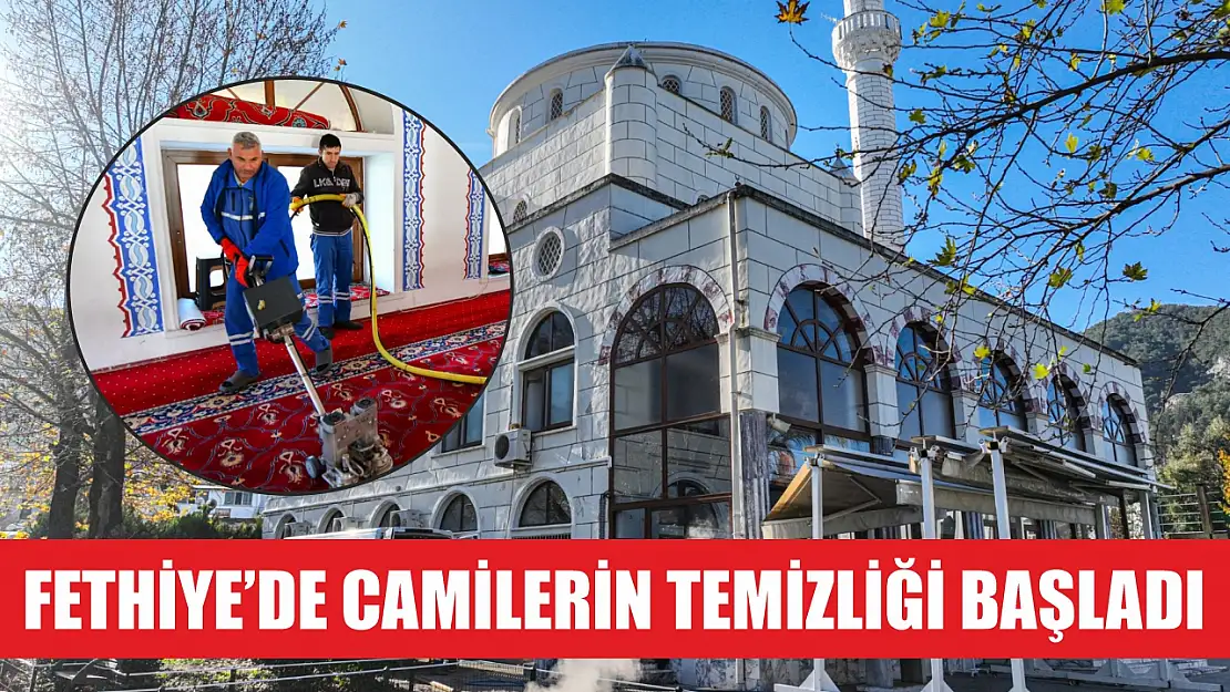 Fethiye'de camilerin temizliği başladı