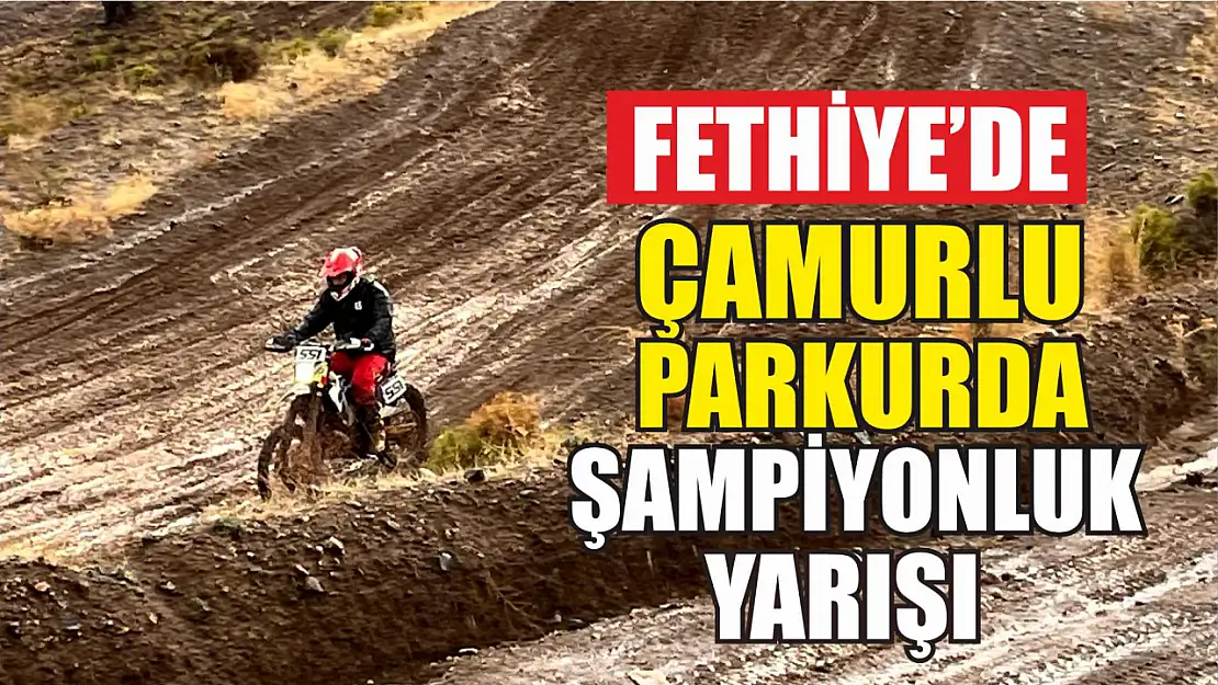 Fethiye'de çamurlu parkurda şampiyonluk yarışı