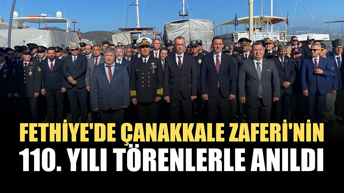 Fethiye'de Çanakkale Zaferi'nin 110. Yılı törenlerle anıldı