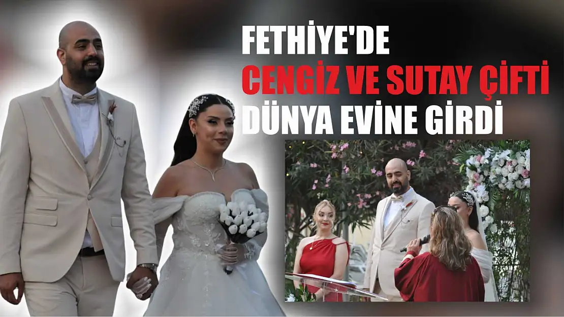 Fethiye'de Cengiz ve Sutay Çifti Dünya Evine Girdi 