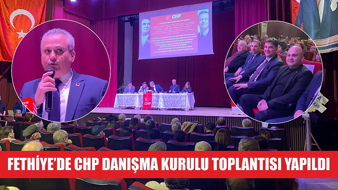 Fethiye'de CHP Danışma Kurulu Toplantısı Yapıldı