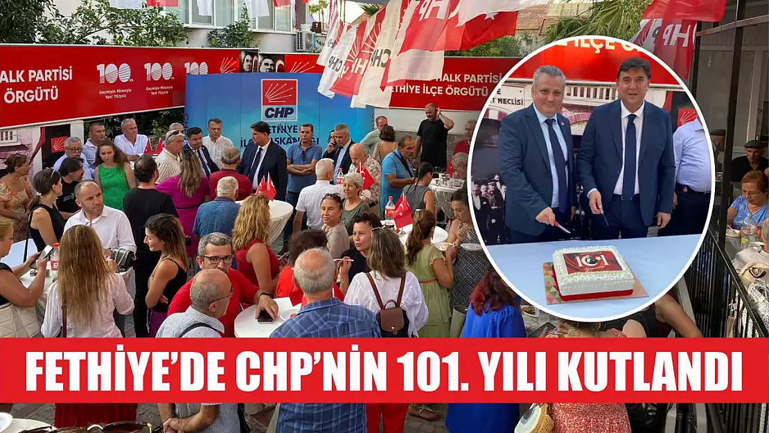 Fethiye'de CHP'nin 101. Yılı Kutlandı