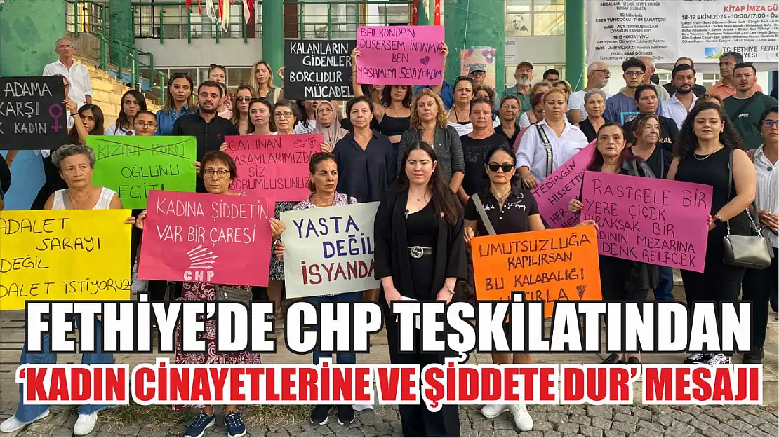 Fethiye'de CHP teşkilatından 'Kadın cinayetlerine ve şiddete dur' mesajı