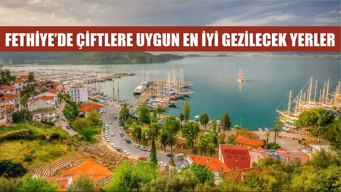 Fethiye'de Çiftlere Uygun En İyi Gezilecek Yerler