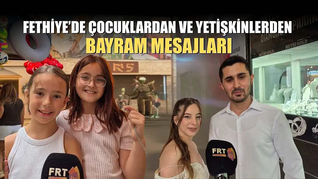 Fethiye'de Çocuklardan ve Yetişkinlerden Bayram Mesajları