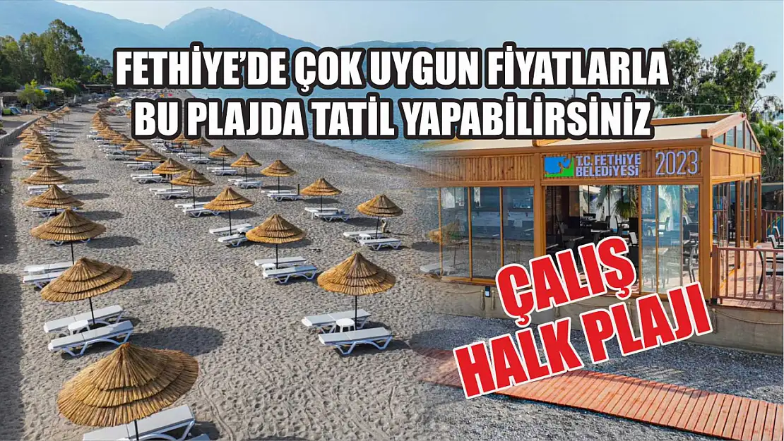 Fethiye'de çok uygun fiyatlarla bu plajda tatil yapabilirsiniz: Çalış Halk Plajı