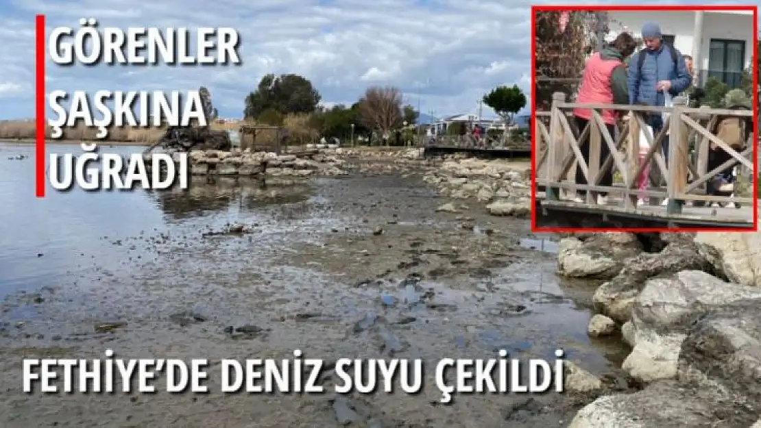 FETHİYE'DE DENİZ SUYU ÇEKİLDİ