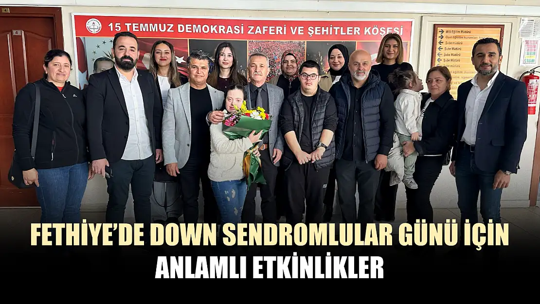 Fethiye'de Down Sendromlular Günü için anlamlı etkinlikler