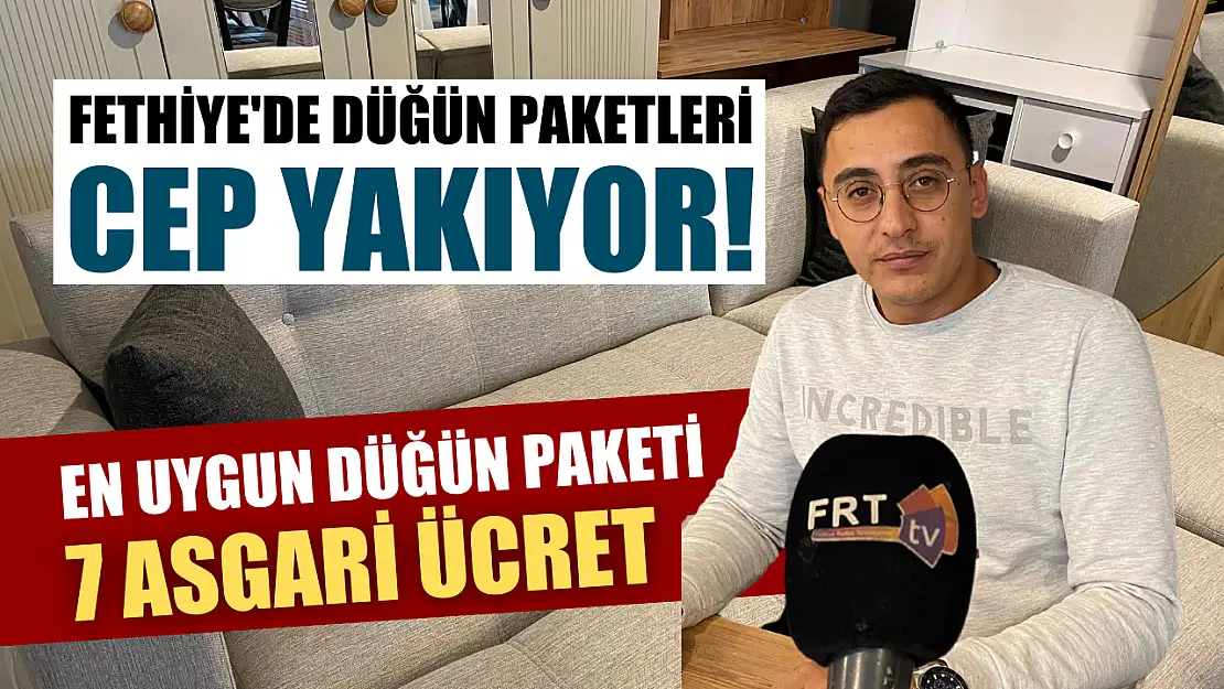 Fethiye'de Düğün Paketleri Cep Yakıyor! En Uygun Düğün Paketi 7 Asgari Ücret