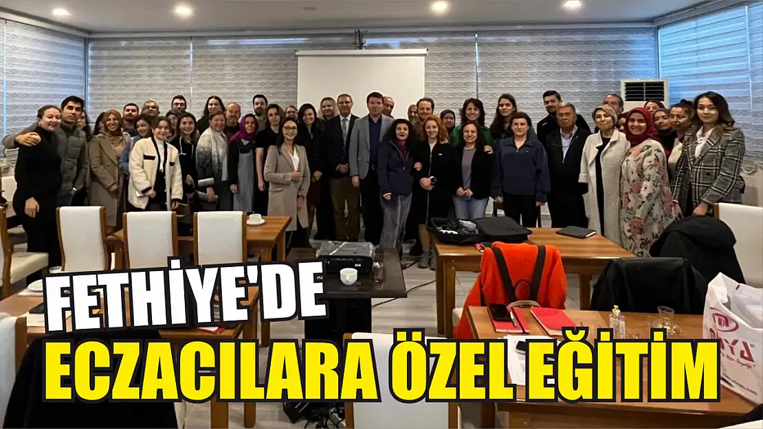 Fethiye'de Eczacılara Özel Eğitim