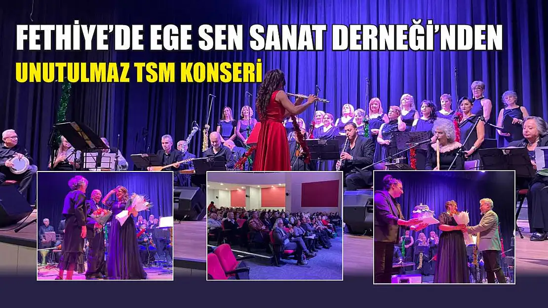 Fethiye'de Ege Sen Sanat Derneği'nden Unutulmaz TSM Konseri