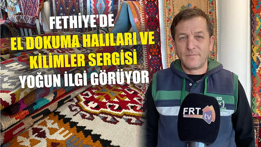 Fethiye'de El Dokuma Halıları ve Kilimler Sergisi Yoğun İlgi Görüyor