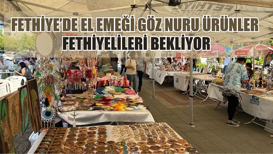 Fethiye'de El Emeği Göz Nuru Ürünler Fethiyelileri Bekliyor