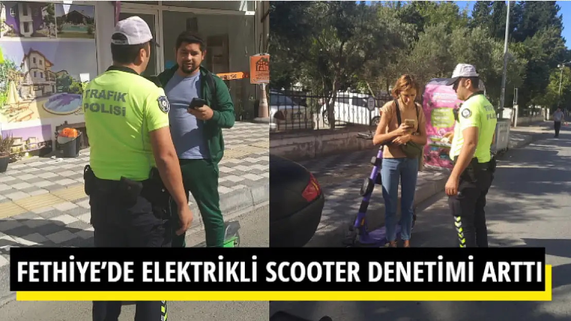 FETHİYE'DE ELEKTRİKLİ SCOOTER DENETİMİ ARTTI