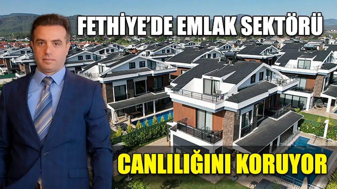 Fethiye'de Emlak Sektörü Canlılığını Koruyor