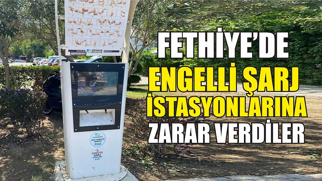 Fethiye'de Engelli Şarj İstasyonlarına Zarar Verdiler