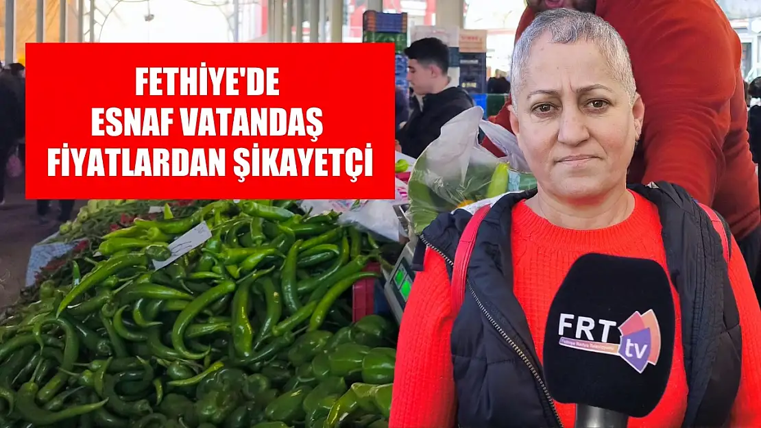 Fethiye'de esnaf vatandaş fiyatlardan şikayetçi