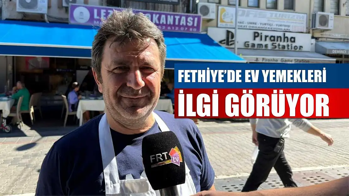 Fethiye'de ev yemekleri ilgi görüyor