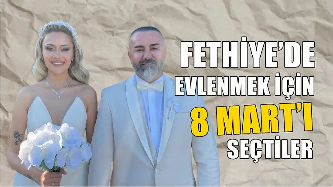 Fethiye'de evlenmek için 8 Mart'ı seçtiler