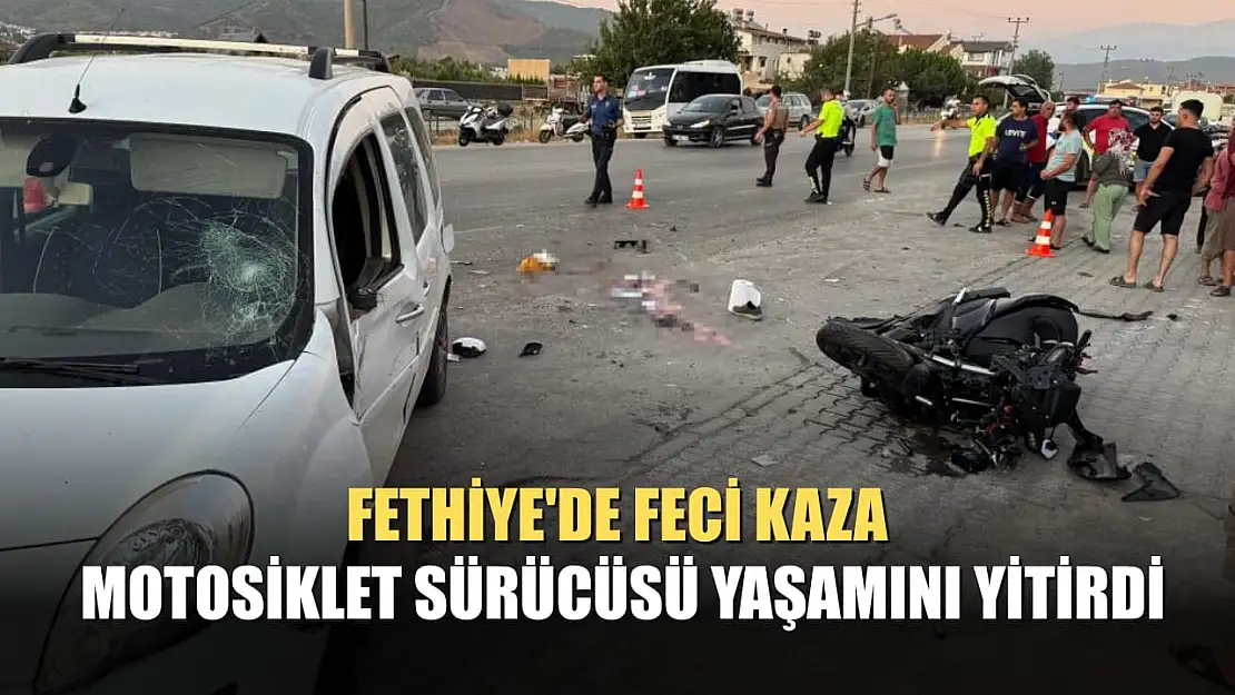 Fethiye'de Feci Kaza: Motosiklet Sürücüsü Yaşamını Yitirdi