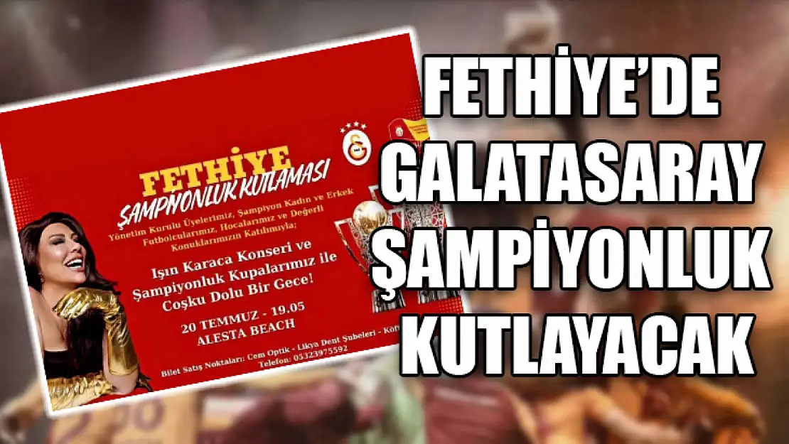 Fethiye'de Galatasaray Şampiyonluk Kutlayacak