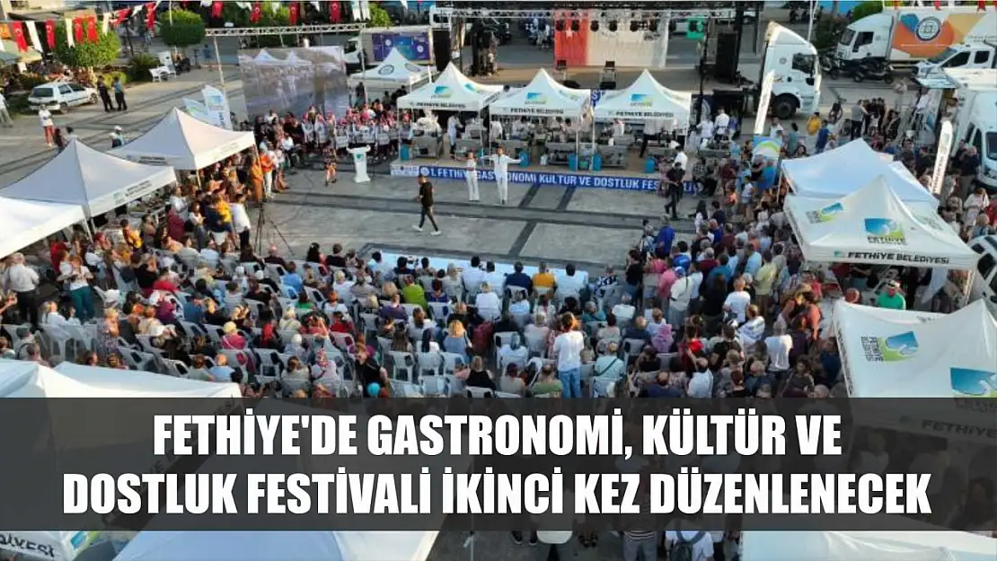 Fethiye'de Gastronomi, Kültür ve Dostluk Festivali ikinci kez düzenlenecek