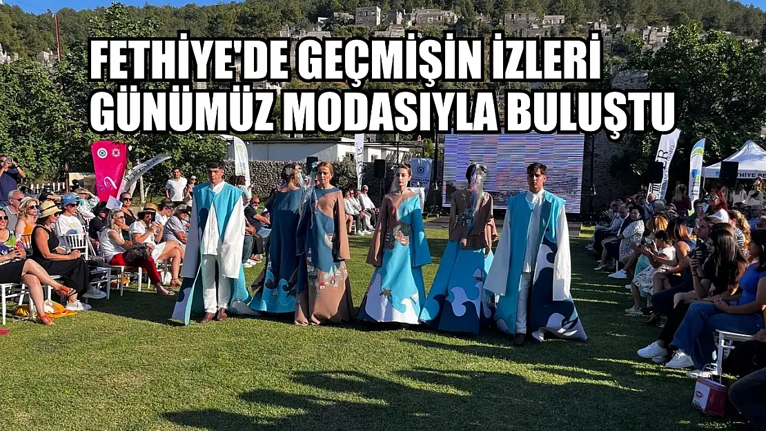 Fethiye'de geçmişin izleri günümüz modasıyla buluştu