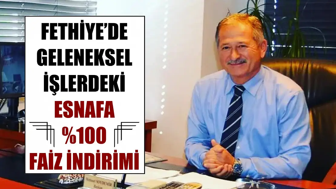 Fethiye'de Geleneksel İşlerdeki Esnafa Yüzde 100 Faiz İndirimi