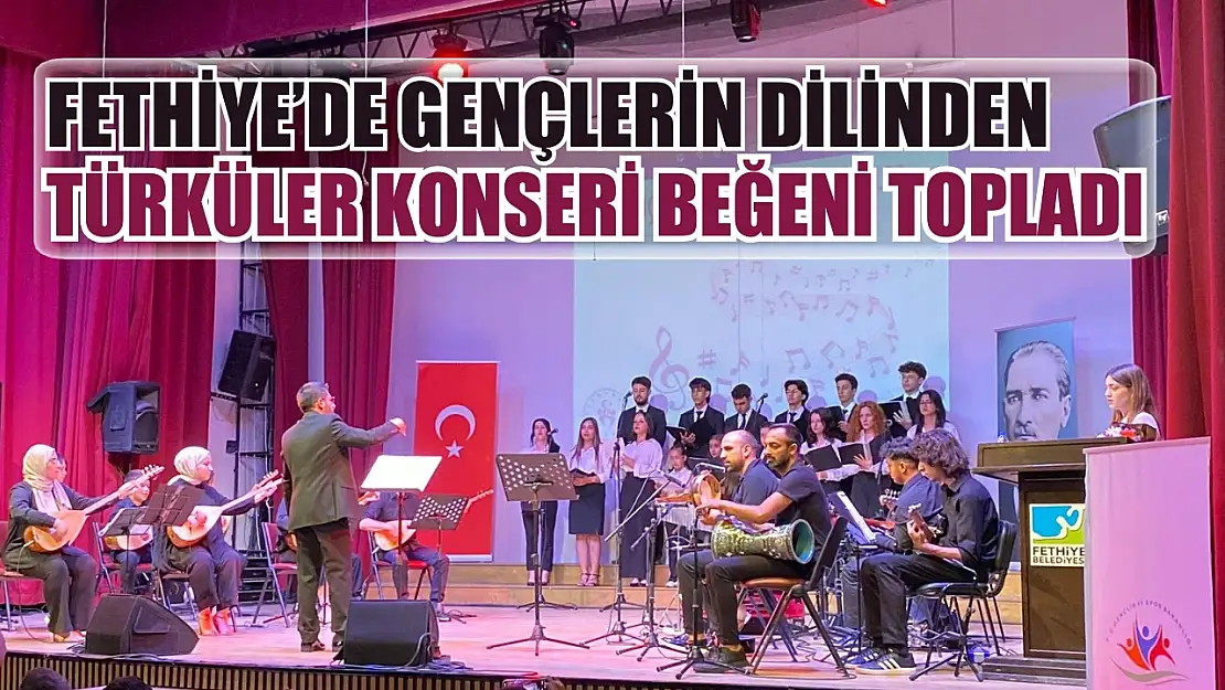 Fethiye'de Gençlerin Dilinden Türküler Konseri beğeni topladı