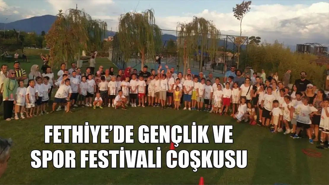 Fethiye'de Gençlik ve Spor Festivali Coşkusu