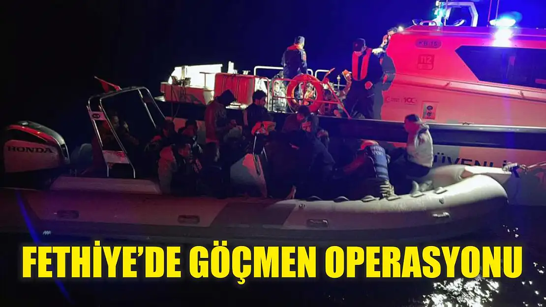 Fethiye'de göçmen operasyonu