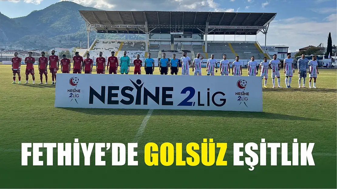 Fethiye'de golsüz eşitlik