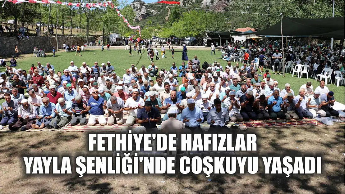 Fethiye'de Hafızlar Yayla Şenliği'nde Coşkuyu Yaşadı