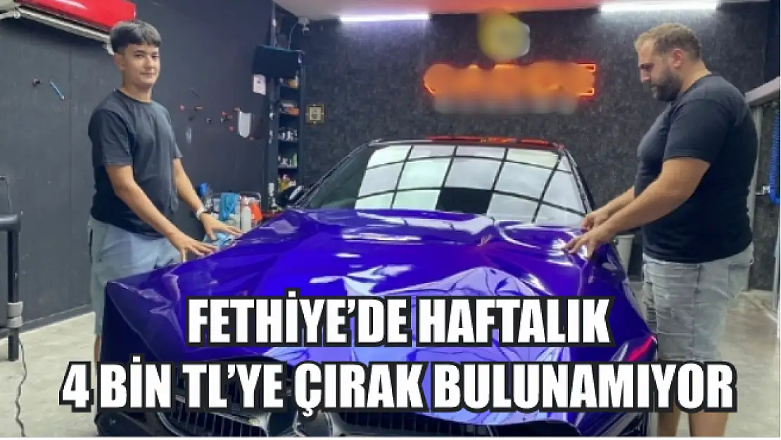 Fethiye'de Haftalık 4 Bin TL'ye Çırak Bulunamıyor