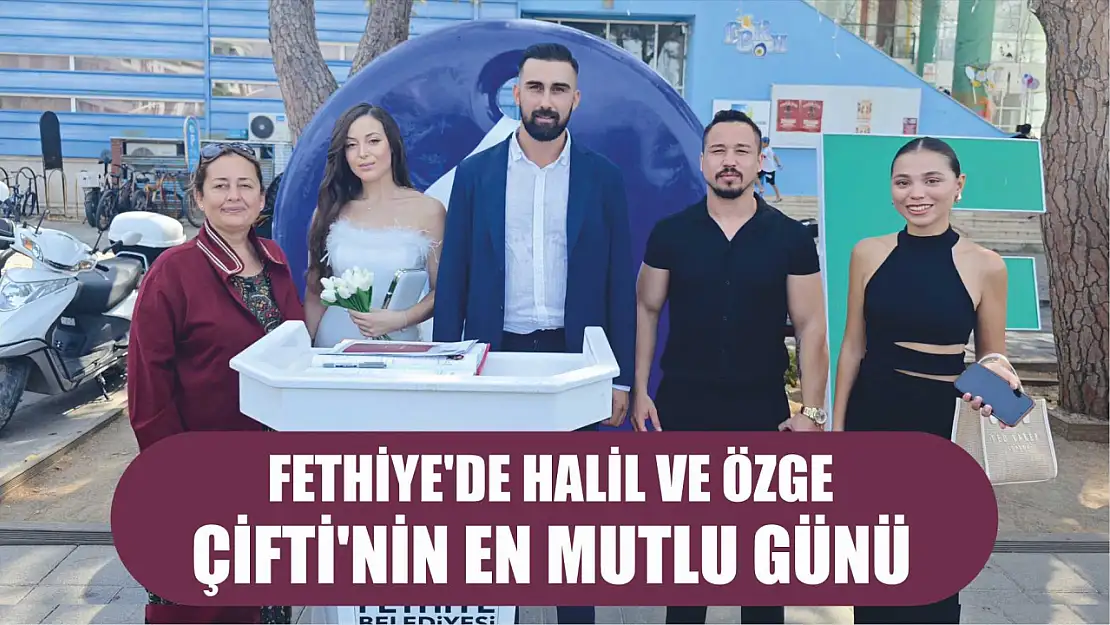 Fethiye'de Halil ve Özge Çifti'nin En Mutlu Günü