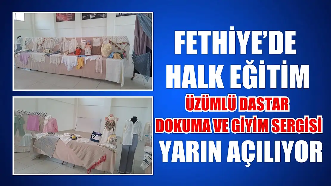 Fethiye'de Halk Eğitim Üzümlü Dastar Dokuma ve Giyim Sergisi Yarın Açılıyor