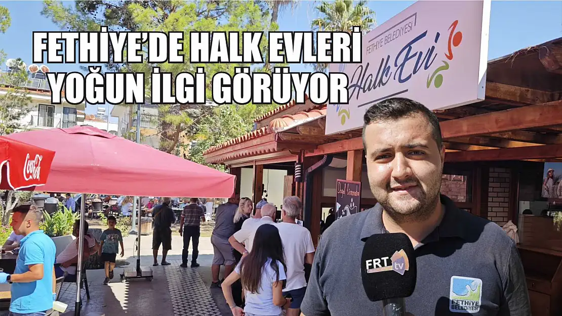 Fethiye'de Halk Evleri Yoğun İlgi Görüyor