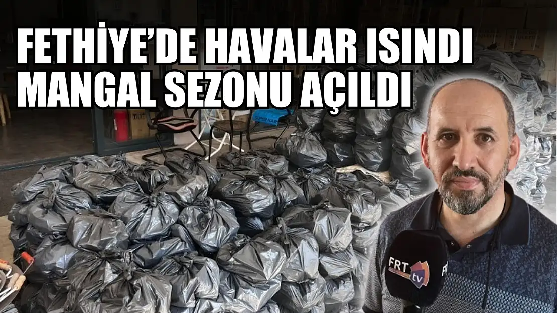 Fethiye'de havalar ısındı mangal sezonu açıldı