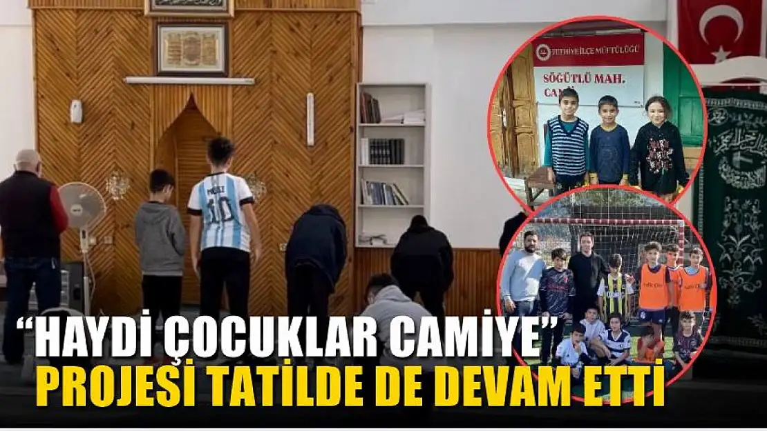 Fethiye'de 'Haydi çocuklar camiye' projesi tatilde de devam etti