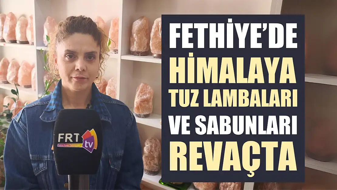 Fethiye'de himalaya tuz lambaları ve sabunları revaçta