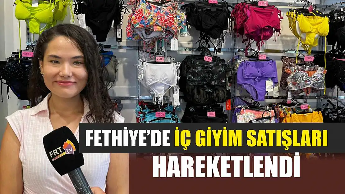Fethiye'de iç giyim satışları hareketlendi