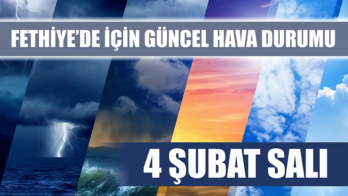 Fethiye'de için güncel hava durumu tahmini 4 Şubat Salı