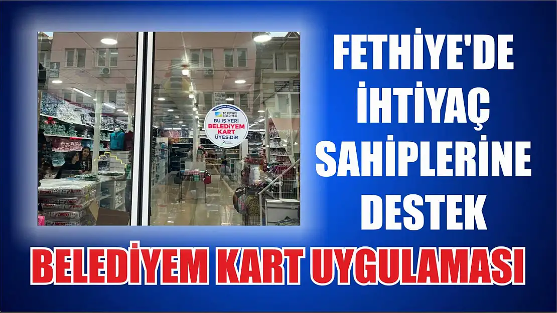 Fethiye'de İhtiyaç Sahiplerine Destek, Belediyem Kart Uygulaması