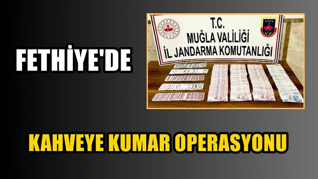 Fethiye'de kahveye kumar operasyonu