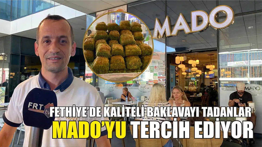 Fethiye'de Kaliteli Baklavayı Tadanlar MADO'yu Tercih Ediyor