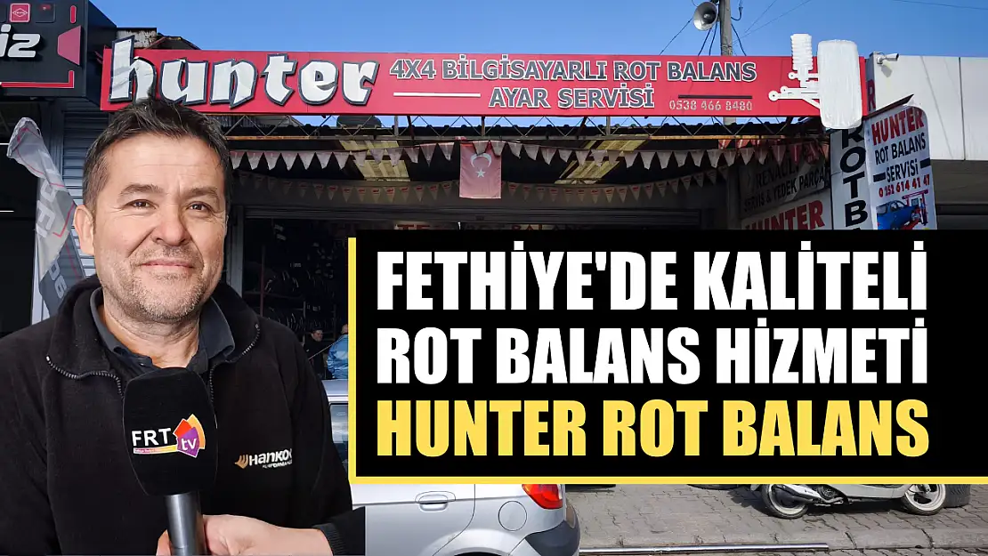 Fethiye'de kaliteli rot balans hizmeti: Hunter Rot Balans